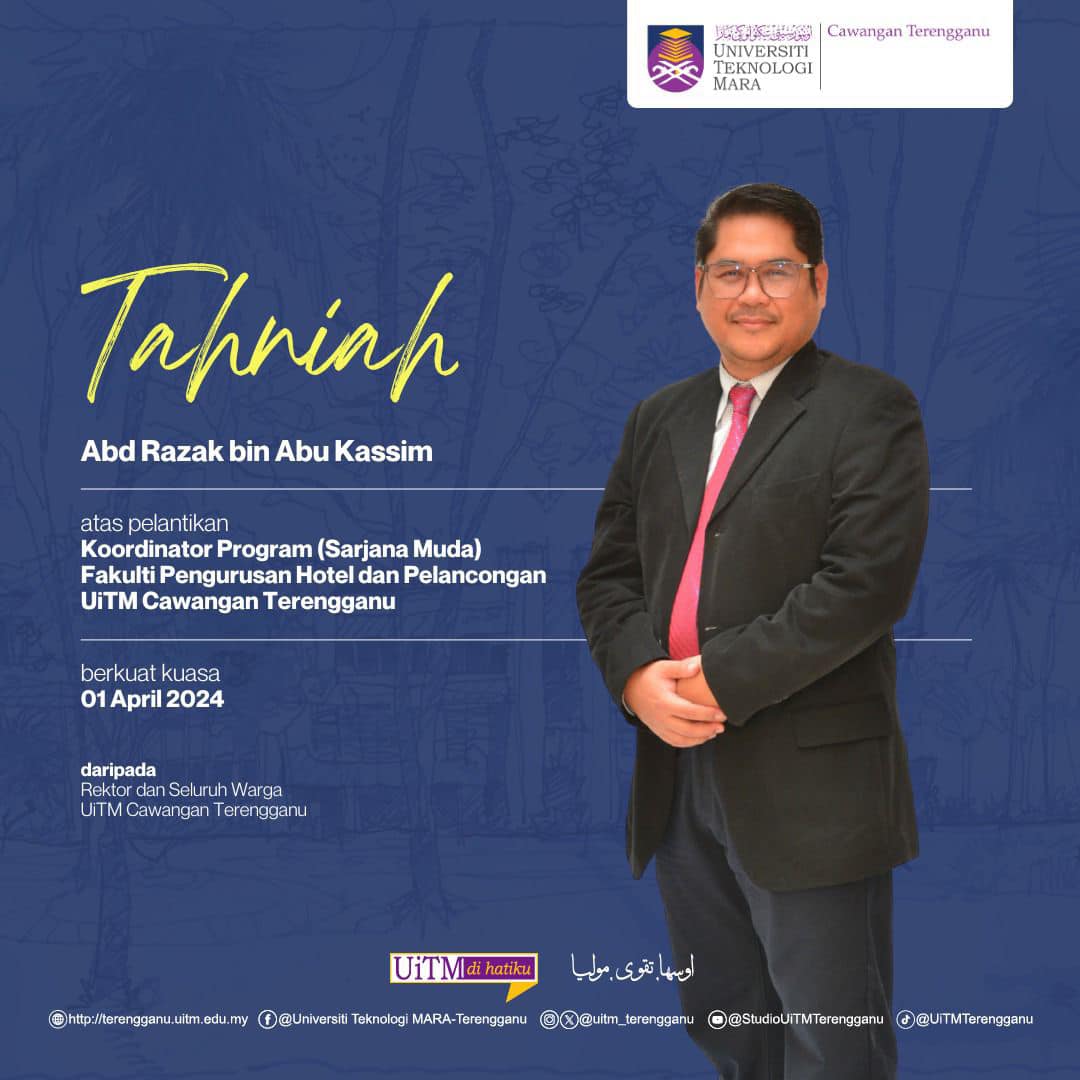 Congratulations to Mr. Abd Razak bin Abu Kassim on his appointment as Program Coordinator (Bachelor) of the Faculty of Hotel and Tourism Management UiTM Terengganu Branch