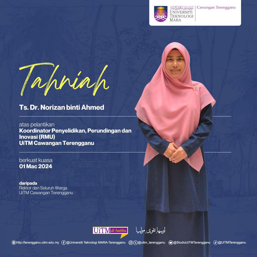 Congratulations Ts. Dr. Norizan binti Ahmed on her appointment as Coordinator of Research, Consulting and Innovation (RMU), UiTM Terengganu Branch