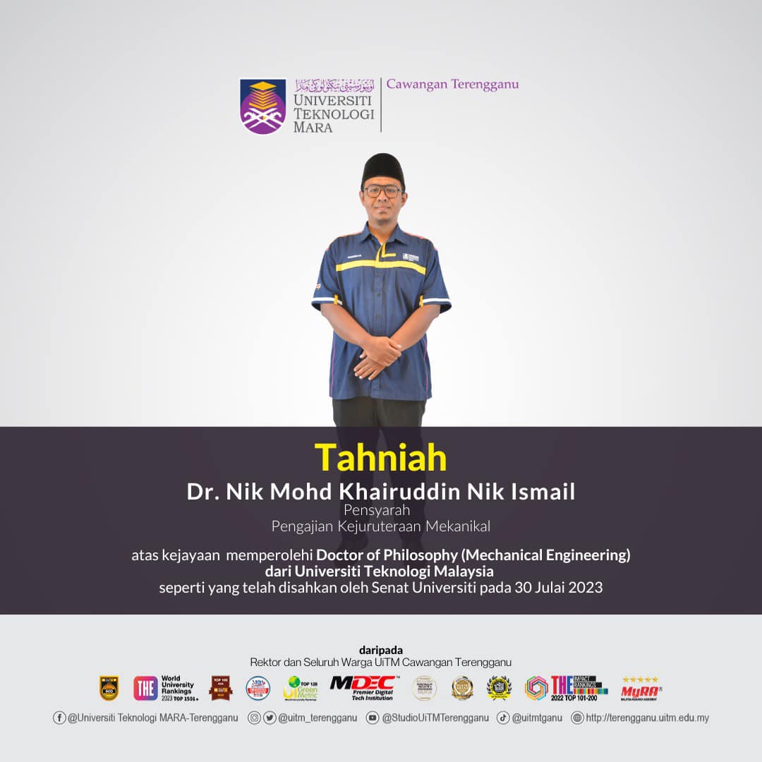 Congratulations Dr. Nik Mohd Khairuddin Nik Ismail for successfully obtaining a Doctor of Philosophy (Mechanical Engineering) from Universiti Teknologi Malaysia.