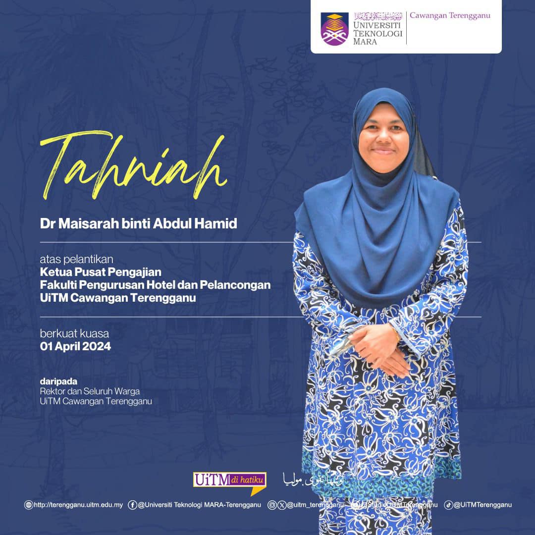 Congratulations to Dr Maisarah binti Abdul Hamid for being appointed as Head of the School of Hotel and Tourism Management Faculty, UiTM Terengganu Branch