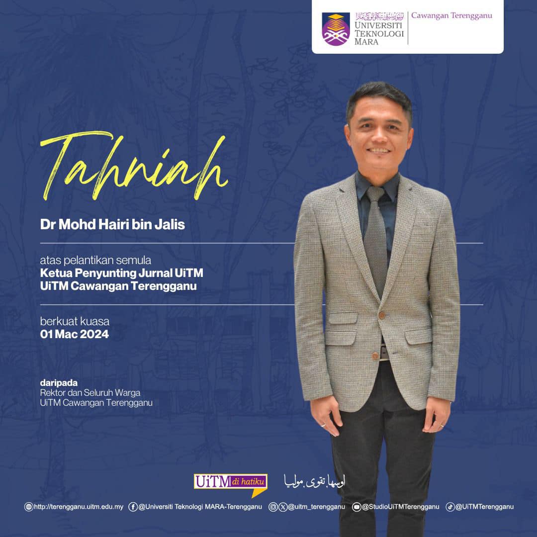 Congratulations to Dr Mohd Hairi bin Jalis on his re-appointment as Editor-in-Chief of the UiTM Journal, UiTM Terengganu Branch