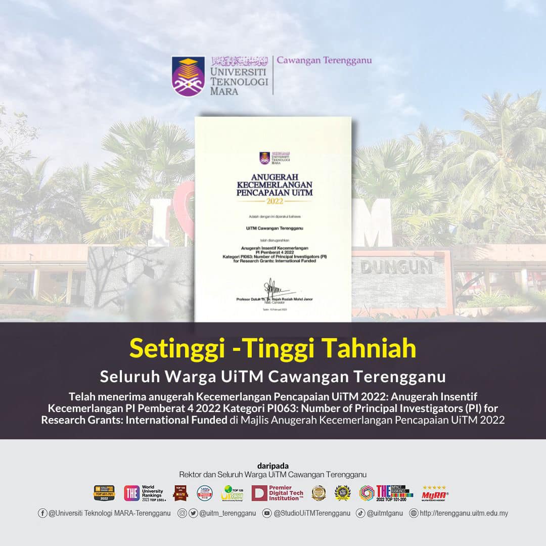 Congratulations on the 2022 UiTM Achievement Excellence Award: Weighted PI Excellence Incentive Award 4 2022 Category PI063: Number of Principal Investigators (PI) for Research Grants: International Funded
