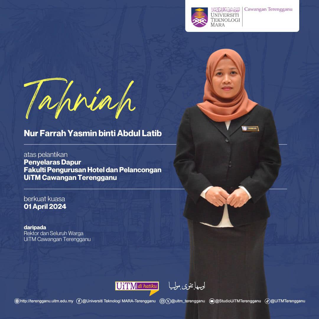 Tahniah Nur Farrah Yasmin binti Abdul Latib atas pelantikan sebagai Penyelaras Dapur  Fakulti Pengurusan Hotel dan Pelancongan,UiTM Cawangan Terengganu