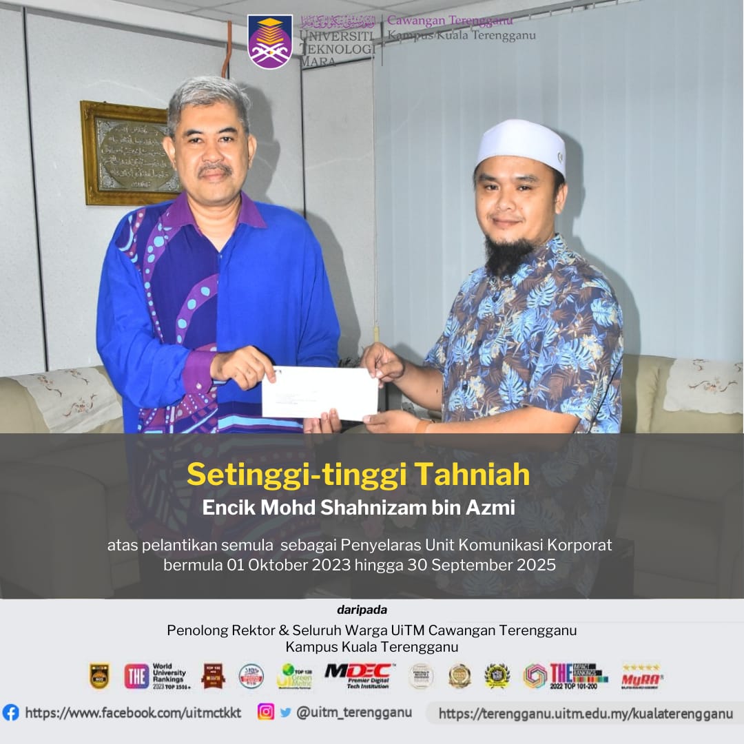 Congratulations Encik Mohd Shahnizam Bin Azmi on your on reappointment as the Corporate Communications Unit Coordinator at UiTM Terengganu Branch