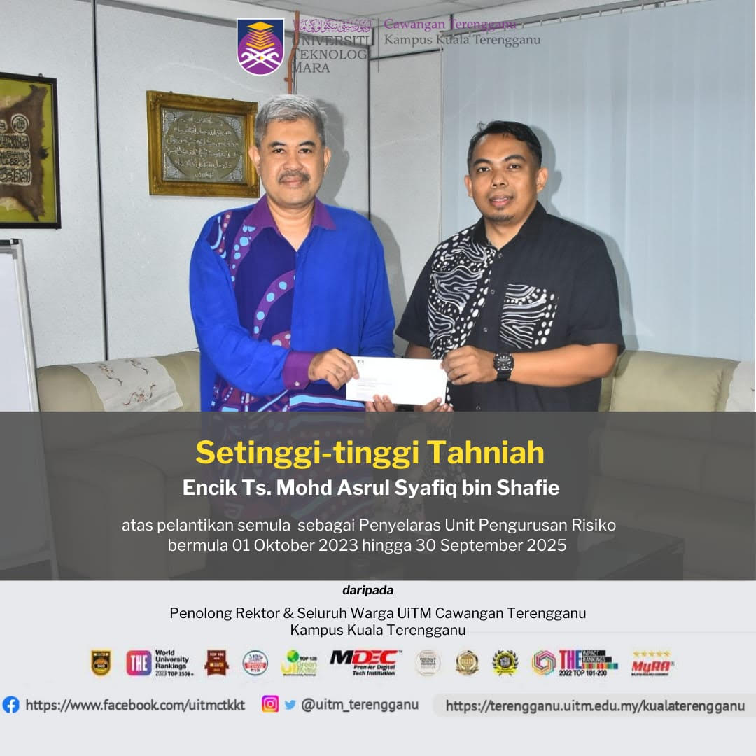 Congratulations Encik Mohd Asrul Syafie Bin Shafie on your re-appointment as coordinator of the risk management unit at UiT MTerengganu Branch